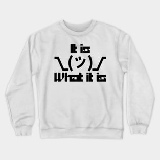 It IS What IT IS Crewneck Sweatshirt